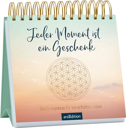 Jeder Moment ist ein Geschenk: Glücksmantras für ein erfülltes Leben | Aufsteller mit positiven Affirmationen, für mehr Achtsamkeit im Alltag