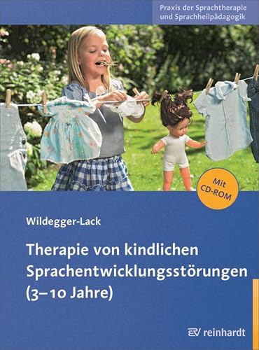 Therapie von kindlichen Sprachentwicklungsstörungen (3-10 Jahre) (Praxis der Sprachtherapie und Sprachheilpädagogik 7)