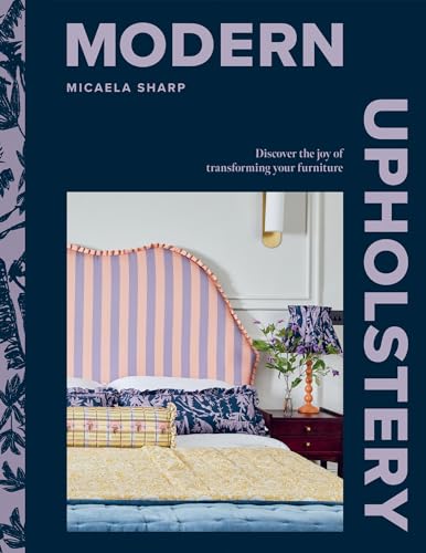 Modern Upholstery: Discover the Joy of Transforming Your Furniture