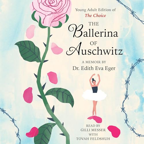 The Ballerina of Auschwitz: Young Adult Edition of The Choice