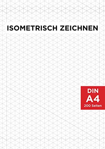 Isometrisch Zeichnen: DIN A4 Isometriepapier - Isometrieblock | Zeichenbuch mit Isometrie Papier | 200 Seiten