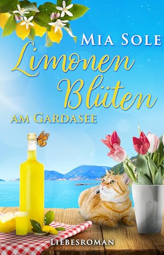 Limonenblüten am Gardasee: Liebe in Italien (Urlaubsromane fürs Herz 4)