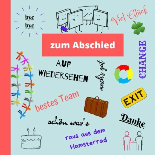 Zum Abschied: Abschiedsbuch Kollegen | lustige Erinnerung bei Jobwechsel, Ruhestand, Pension, Rente und Elternzeit | Abschiedsgeschenk mit über 80 Seiten