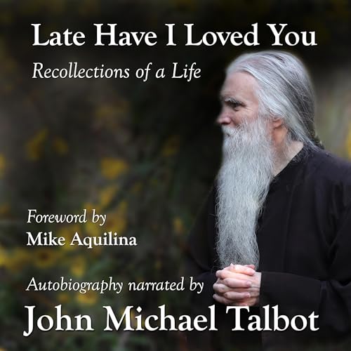 Late Have I Loved You: Recollections of a Life