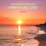 Entspannungsmusik für Körper und Geist 7 (für Meditation, Tiefenentspannung und Wellness für die Seele)