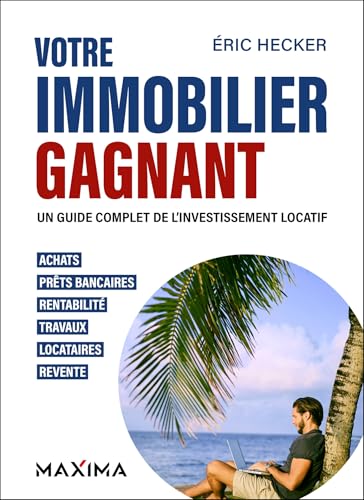 Votre immobilier gagnant - 2e éd. : Un guide complet de l'investissement locatif (HORS COLLECTION) (French Edition)