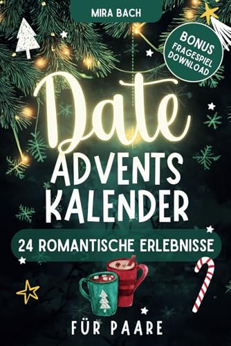 Date Adventskalender für Paare - 24 Romantische Erlebnisse: Challenges & Date Ideen für eure unvergessliche Adventszeit