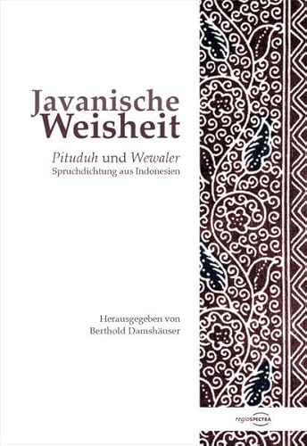 Javanische Weisheit: Pituduh und Wewaler – Spruchdichtung aus Indonesien
