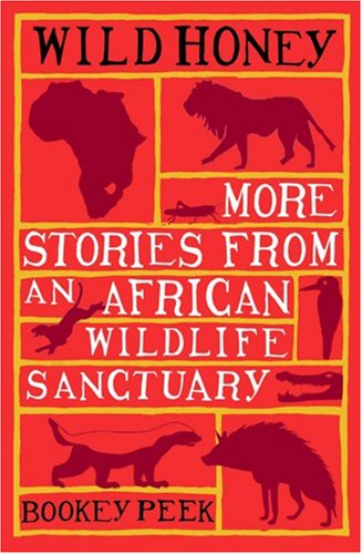 Wild Honey: More Stories from an African Wildlife Sanctuary