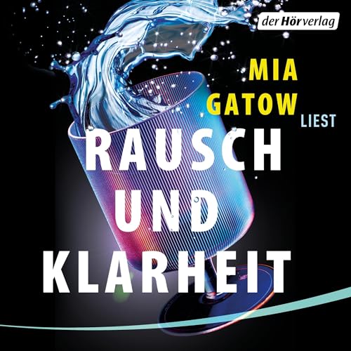 Rausch und Klarheit: Der Alkohol, meine Familie, die Gesellschaft und ich