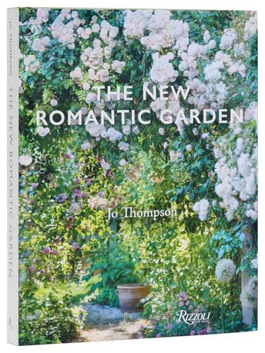 The New Romantic Garden: Classic Inspiration, Modern Mood