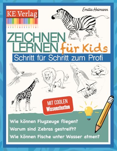 Zeichnen lernen für Kids: Das große Zeichenbuch mit Schritt-für-Schritt Anleitungen und spannenden Wissenstexten für kreative Abenteuer