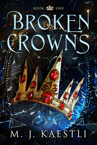 Broken Crowns: A YA Dystopian Fantasy Snow White Retelling (Broken Crowns Series Book 1) (English Edition)