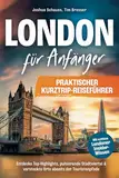 London für Anfänger – Praktischer Kurztrip-Reiseführer mit echtem Londoner Insider-Wissen. Entdecke Top-Highlights, pulsierende Stadtviertel & versteckte Orte abseits der Touristenpfade