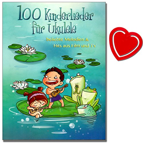100 Kinderlieder für Ukulele - 100 bekannte Kinderlieder, Hits aus Film und Fernsehen sowie einige beliebte internationale Songs - mit herzförmiger Notenklammer