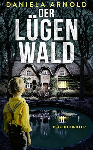 Der Lügenwald: Psychothriller