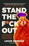 Stand The F*ck Out: The No-Nonsense Guide to Positioning Your Business, Finding Your People, and Building a Durable Brand (English Edition)