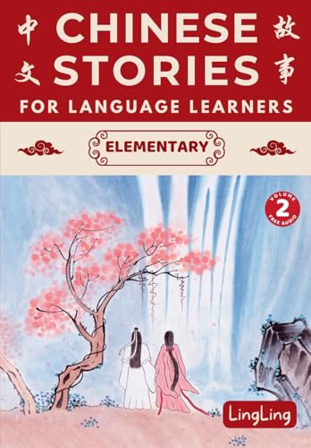 Chinese Stories for Language Learners: Elementary Volume 2 (Free Audio) - A Bilingual Chinese-English Collection of Chinese Folktales, Myths, Fables, ... Modern Stories (Chinese Story Series, Band 2)