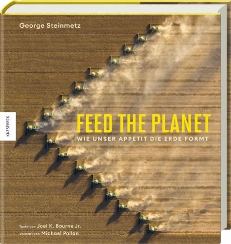 Feed the Planet: Wie unser Appetit die Erde formt