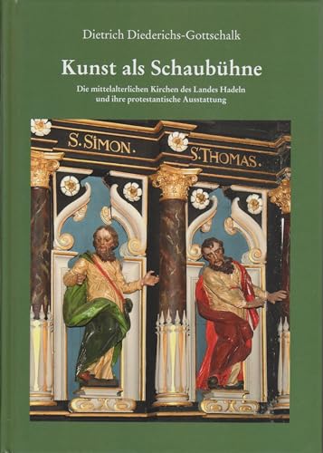 Kunst als Schaubühne: Die mittelalterlichen Kirchen des Landes Hadeln und ihre protestantische Ausstattung