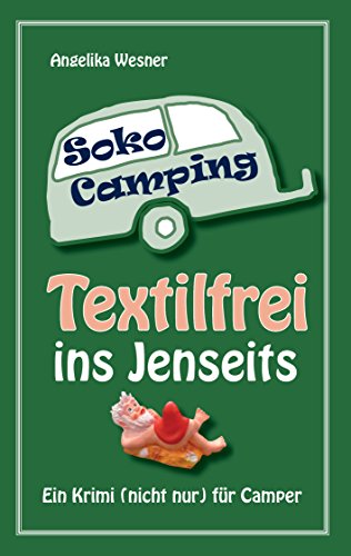 SOKO Camping - Textilfrei ins Jenseits: Ein Krimi (nicht nur) für Camper