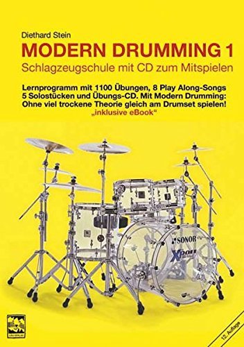 Modern Drumming (Band 1) Schlagzeugschule mit CD zum Mitspielen Lernprogramm mit 1100 Übungen, 5 Solostücken, 8 Play Along-Songs - incl. Übungs-CD ISBN: 9783928825245