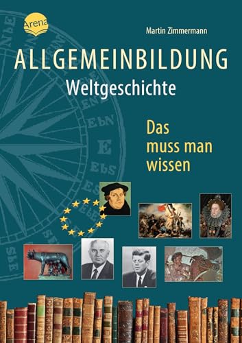 Allgemeinbildung. Weltgeschichte: Das muss man wissen