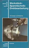Werkstück-Spanntechnik: Drehbearbeitung: Grundlagen und Beispiele. Forkardt