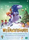 Der Weihnachtosaurus und der unglaubliche Weihnachtszauber: Band 4 des beliebten Weihnachts-Bestsellers (Die Weihnachtosaurus-Reihe, Band 4)