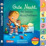 Baby Pixi (unkaputtbar) 73: Gute Nacht, ihr lieben Kuscheltiere!: Unzerstörbares Baby-Buch ab 12 Monaten – auch als Badebuch geeignet (73)