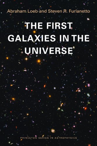 The First Galaxies in the Universe (Princeton Series in Astrophysics) (English Edition)