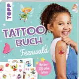 Tattoobuch Feenwald: Mit über 200 süßen Tattoos