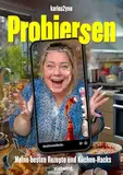 Probiersen - #probierenmitkarina: Die besten Rezepte und Küchenhacks von karina2you