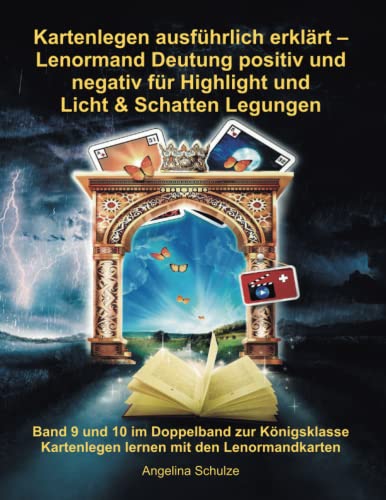 Kartenlegen ausführlich erklärt – Lenormand Deutung positiv und negativ für Highlight und Licht & Schatten Legungen: Band 9 und 10 im Doppelband zur ... (Lenormand Kartenlegen lernen für Anfänger)