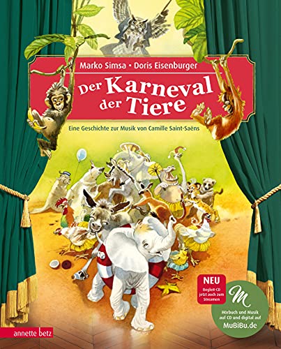 Der Karneval der Tiere (Das musikalische Bilderbuch mit CD und zum Streamen): Eine Geschichte zur Musik von Camille Saint-Saëns