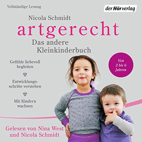 artgerecht - Das andere Kleinkinderbuch: Gefühle liebevoll begleiten - Entwicklungsschritte verstehen - Mit Kindern wachsen. Von 2 bis 6 Jahren.