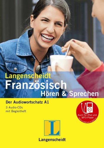 Langenscheidt Französisch Hören & Sprechen - 3 Audio-CDs mit Begleitheft: Der Audiowortschatz A1: Der Audiowortschatz A1. Auch für iPod und MP3-Player