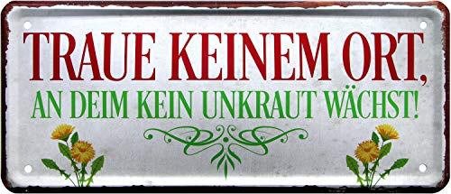 WOGEKA ART Retro Blechschild - Traue keinem Ort, wo kein Unkraut wächst - witziger Spruch als Geschenk-Idee Geburtstag Weihnachten Dekoration 28x12 cm Vintage-Design Metall 2108
