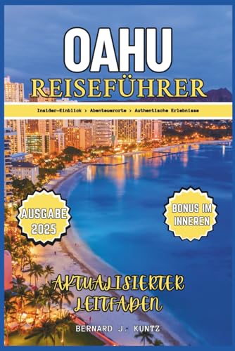 OAHU REISEFÜHRER 2025: Ein Insider-Blick auf die Erkundung von Abenteuerorten und authentische Erlebnisse in Honolulu und Waikiki