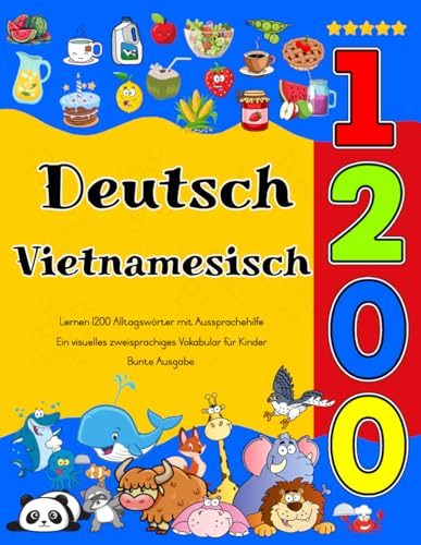 Deutsch Vietnamesisch Lernen : 1200 Alltagswörter mit Aussprachehilfe (Bunte Ausgabe): Ein visuelles zweisprachiges Vokabular für Kinder