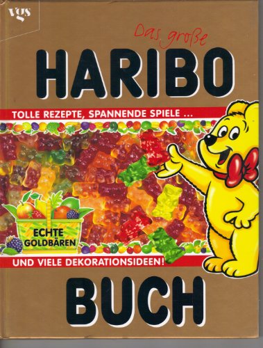 Das große Haribo-Buch. Tolle Rezepte, spannende Spiele und viele Dekorationsideen!