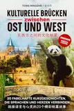 Kulturelle Brücken zwischen Ost und West: 20 Fabelhafte Kurzgeschichten, die Sprachen und Herzen verbinden – zweisprachig Chinesisch & Deutsch