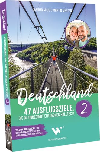 Reiseführer Deutschland – 47 Ausflugsziele, die du entdeckt haben solltest! Band 2