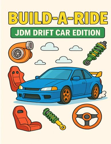 Build-A-Ride: JDM Drift Car Coloring Book: Kids Coloring Book with Real Car Parts – Turbos, Coilovers, Pistons & More (Gearhead Kids: Build-A-Ride Series)