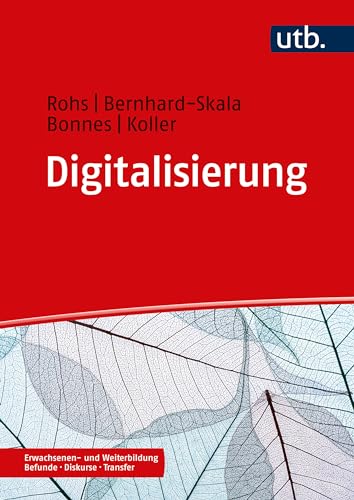 Digitalisierung: in der Erwachsenen- und Weiterbildung (Erwachsenen- und Weiterbildung. Befunde – Diskurse – Transfer)