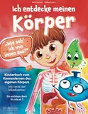 Wie seh’ ich von innen aus? Ich entdecke meinen Körper: Kinderbuch zum Kennenlernen des eigenen Körpers (inkl. Kapitel über Selbstakzeptanz): ein wichtiges Buch für alle ab 3