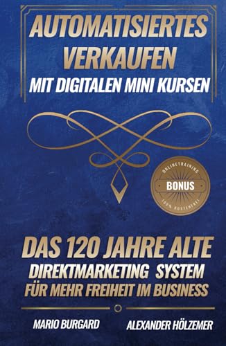 Automatisiertes Verkaufen mit digitalen Mini Kursen: Das 120 Jahre alte Direktmarketing System für mehr Freiheit im Business