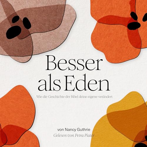 Besser als Eden - Wie die Geschichte der Bibel deine eigene verändert