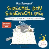 Streichel den Siebenschläfer - Ein Gute-Nacht-Mitmachbuch. Für Kinder ab 2 Jahren: Besser einschlafen mit Bestsellerautor Nico Sternbaum (Schüttel den Apfelbaum)