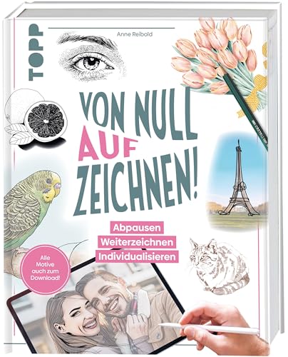 Von Null auf Zeichnen!: Abpausen. Weiterzeichnen. Individualisieren. Alle Motive auch zum Download